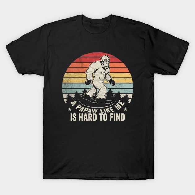 A Pawpaw Like Me Is Hard To Find Funny Bigfoot Grandpa Sasquatch Pawpaw T-Shirt by SomeRays